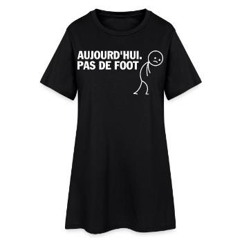 Aujourd'hui Pas de Foot - Robe T-shirt Femme - noir - Devant