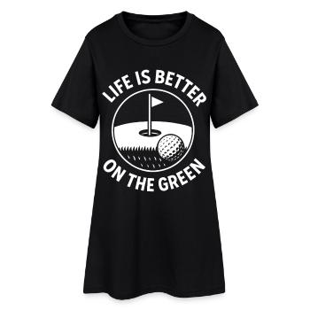 Life Is Better On The Green Golf Quote - Women’s T-Shirt Dress - black - Front