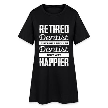 Retired Dentist: Happier Than Ever - Frauen T-Shirt-Kleid - Schwarz - Vorne