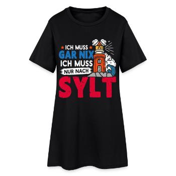 Nordsee Urlaub MUSS GAR NIX MUSS NUR NACH SYLT - Frauen T-Shirt-Kleid - Schwarz - Vorne