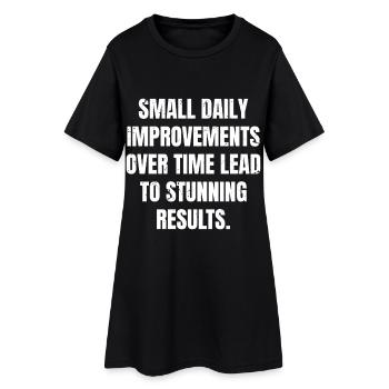 small daily improvements over time lead to stunnin - Frauen T-Shirt-Kleid - Schwarz - Vorne
