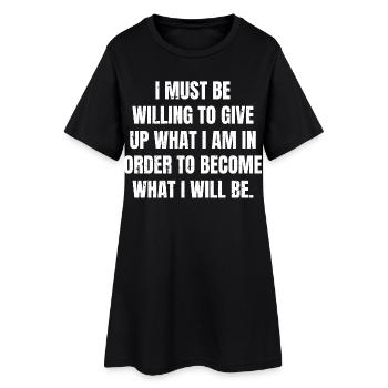 I must be willing to give up what I am in order - Women’s T-Shirt Dress - black - Front