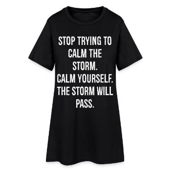 arrêtez d’essayer de calmer la tempête, calmez-vous le - Robe T-shirt Femme - noir - Devant