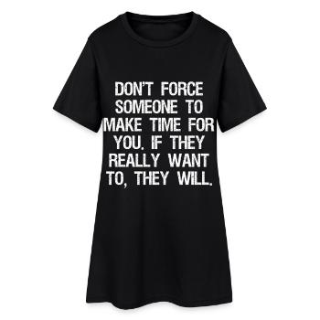 don't force someone to make time for you if they - Robe T-shirt Femme - noir - Devant