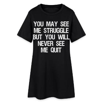 you may see me struggle but you will never see me - Robe T-shirt Femme - noir - Devant