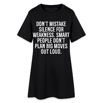 Verwechseln Sie Schweigen nicht mit Schwäche, kluge Leute - Frauen T-Shirt-Kleid - Schwarz - Vorne