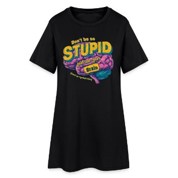 Against Stupidity - Frauen T-Shirt-Kleid - Schwarz - Vorne