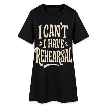 I Can’t I Have Rehearsal - Funny Theatre - Robe T-shirt Femme - noir - Devant