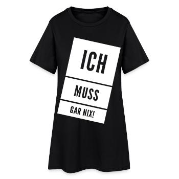 Ich muss gar nix! Lustiger Spruch - Frauen T-Shirt-Kleid - Schwarz - Vorne