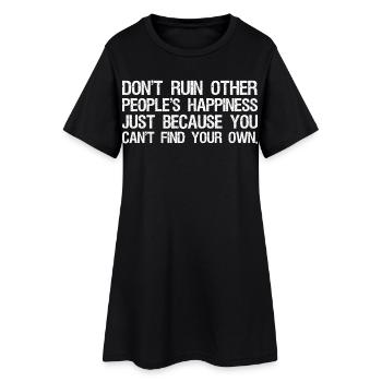 ne gâchent pas le bonheur des autres simplement parce que - Robe T-shirt Femme - noir - Devant
