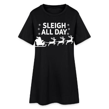 Sleigh All Day Funny Christmas Sayings - Women’s T-Shirt Dress - black - Front