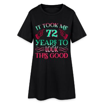 It took 72 years to look so good - Women’s T-Shirt Dress - black - Front