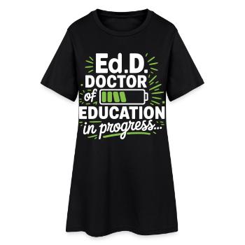 Doctorate of Education in progress - Women’s T-Shirt Dress - black - Front