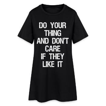 Faites votre truc et ne vous souciez pas de savoir s’ils l’aiment - Robe T-shirt Femme - noir - Devant