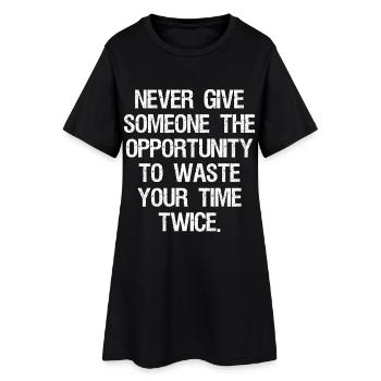 never give someone the opportunity to waste you - Women’s T-Shirt Dress - black - Front