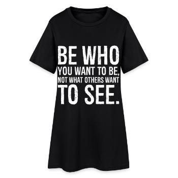 Soyez qui vous voulez être, pas ce que les autres veulent voir - Robe T-shirt Femme - noir - Devant