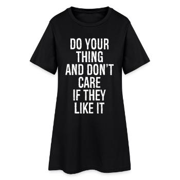 Faites votre truc et ne vous souciez pas de savoir s’ils l’aiment - Robe T-shirt Femme - noir - Devant