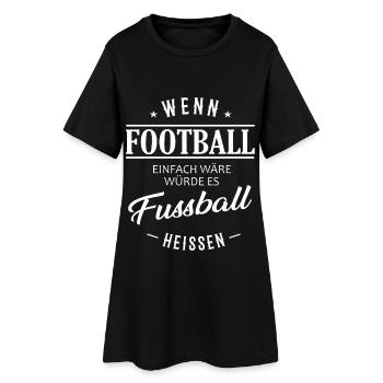 If football were easy, it would be called football - Women’s T-Shirt Dress - black - Front