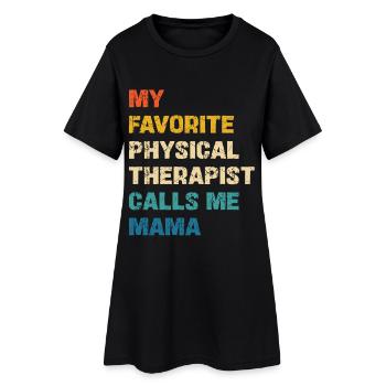 My Favorite Physical Therapist Calls Me Mama - Frauen T-Shirt-Kleid - Schwarz - Vorne