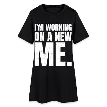 Ich arbeite an einem neuen Ich - Frauen T-Shirt-Kleid - Schwarz - Vorne