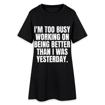 Je suis trop occupé à essayer d’être meilleur que je ne l’étais - Robe T-shirt Femme - noir - Devant