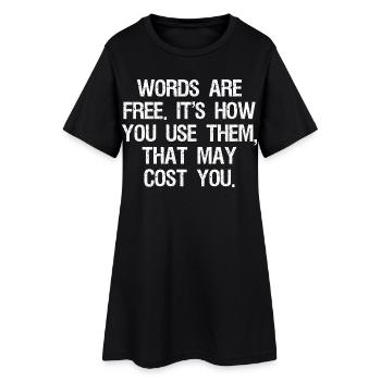 Wörter sind kostenlos, es kommt darauf an, wie du sie benutzt, das kosten kann - Frauen T-Shirt-Kleid - Schwarz - Vorne