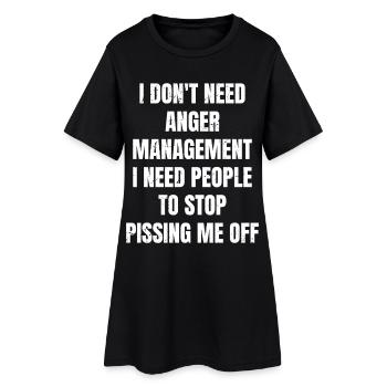 I don't need anger management I need people to - Women’s T-Shirt Dress - black - Front