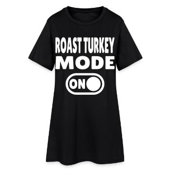 Roast Turkey Mode ON - Women’s T-Shirt Dress - black - Front