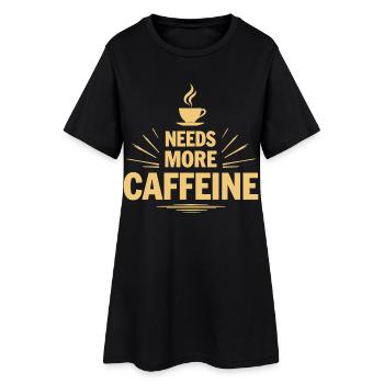Needs More Caffeine Ich brauche mehr Kaffee - Women’s T-Shirt Dress - black - Front