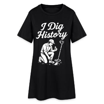 I Dig History Metal Detecting Treasure Hunting - Women’s T-Shirt Dress - black - Front