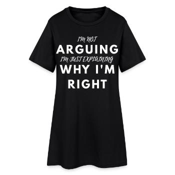 Komisch, ich streite nicht, ich habe recht, sarkastischer Tee - Frauen T-Shirt-Kleid - Schwarz - Vorne