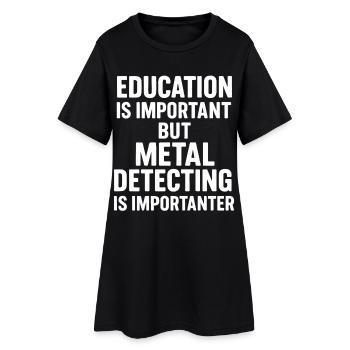 Bildung ist wichtig, aber Metallerkennung ist es - Frauen T-Shirt-Kleid - Schwarz - Vorne