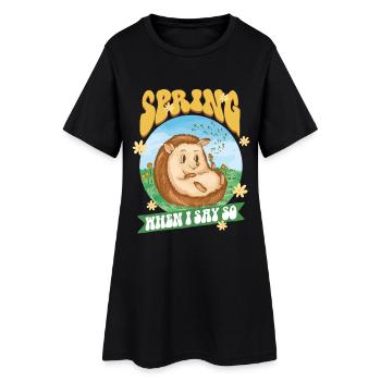 Igel Tag Hedgehog Day Spring When I Say So - Women’s T-Shirt Dress - black - Front