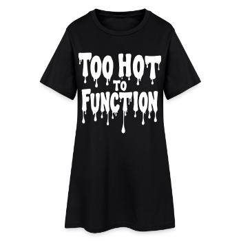 Too Hot To Function Summer Saying Funny - Women’s T-Shirt Dress - black - Front