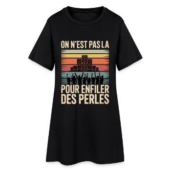 On n’est pas là pour enfiler des perles - Robe T-shirt Femme - noir - Devant