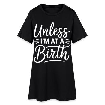 Unless I’m At A Birth - Frauen T-Shirt-Kleid - Schwarz - Vorne