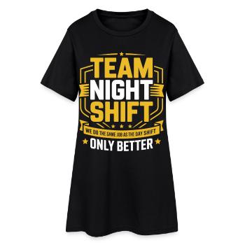 Night Shift Team – Only Better - Women’s T-Shirt Dress - black - Front