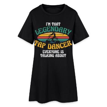 Tap Dance Tap Dancer Legendary Tap Dancer - Women’s T-Shirt Dress - black - Front