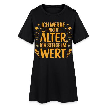 Ich werde nicht älter ich steige im Wert - Frauen T-Shirt-Kleid - Schwarz - Vorne
