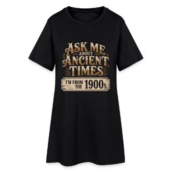 Demandez-moi des temps anciens ? Je viens des années 1900 - Robe T-shirt Femme - noir - Devant