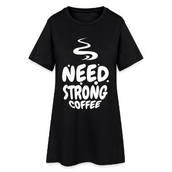 Need Strong Coffee – Kaffeeliebhaber Shirt​ - Frauen T-Shirt-Kleid - Schwarz - Vorne