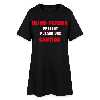 Personne aveugle présente – Veuillez faire preuve de prudence | Sécurité - Robe T-shirt Femme - noir - Devant