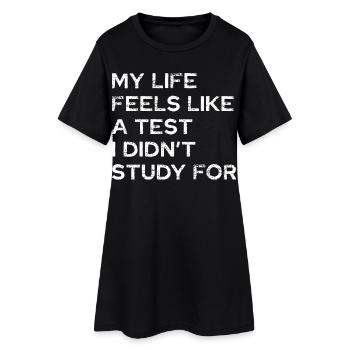 Mein Leben fühlt sich wie ein Test an - Frauen T-Shirt-Kleid - Schwarz - Vorne