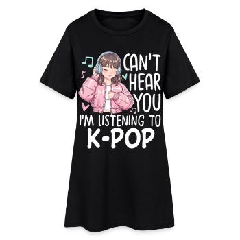 Can't Hear You In Listening To K-Pop - Women’s T-Shirt Dress - black - Front
