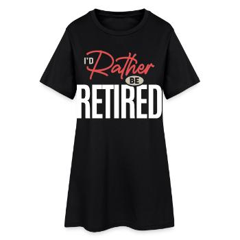 Je préfère être retraité Citation humoristique drôle sur la retraite - Robe T-shirt Femme - noir - Devant