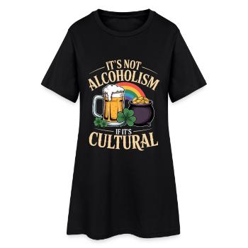 St Patricks Day Its Not Alcoholism If Its Cultural - Frauen T-Shirt-Kleid - Schwarz - Vorne