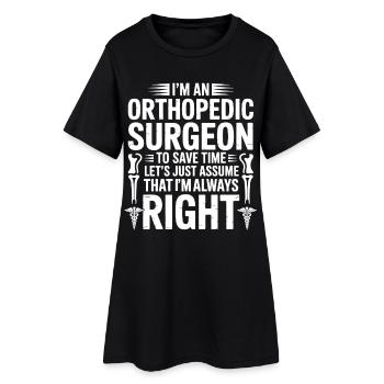 Orthopedist saying always right - Women’s T-Shirt Dress - black - Front
