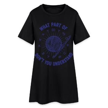 Funny Crochet What Part of don't You Understand - Women’s T-Shirt Dress - black - Front