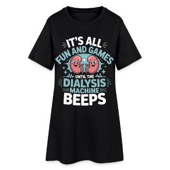 Fun and games up to the dialysis beep - Women’s T-Shirt Dress - black - Front