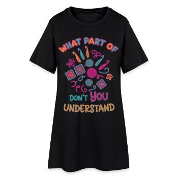 Funny Crochet What Part of don't You Understand - Women’s T-Shirt Dress - black - Front